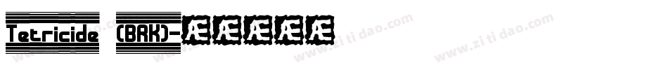 Tetricide (BRK)字体转换